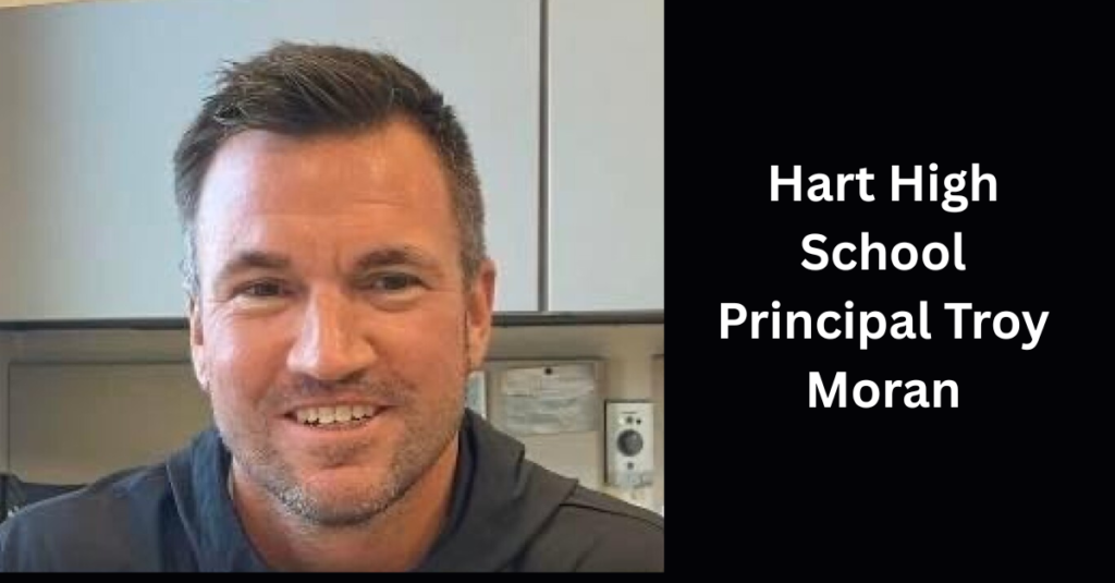 A Closer Look at Hart High School Principal Troy Moran and His Educational Journey
